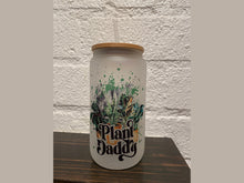 Load image into Gallery viewer, Plant Daddy- 16oz frosted glass
