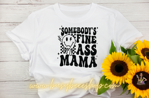 Fine Ass Mama T- Shirt