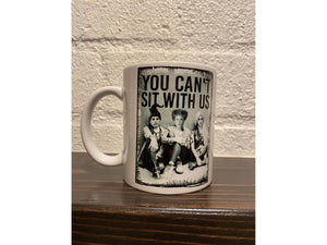 You can’t sit with us- 11oz . Mug